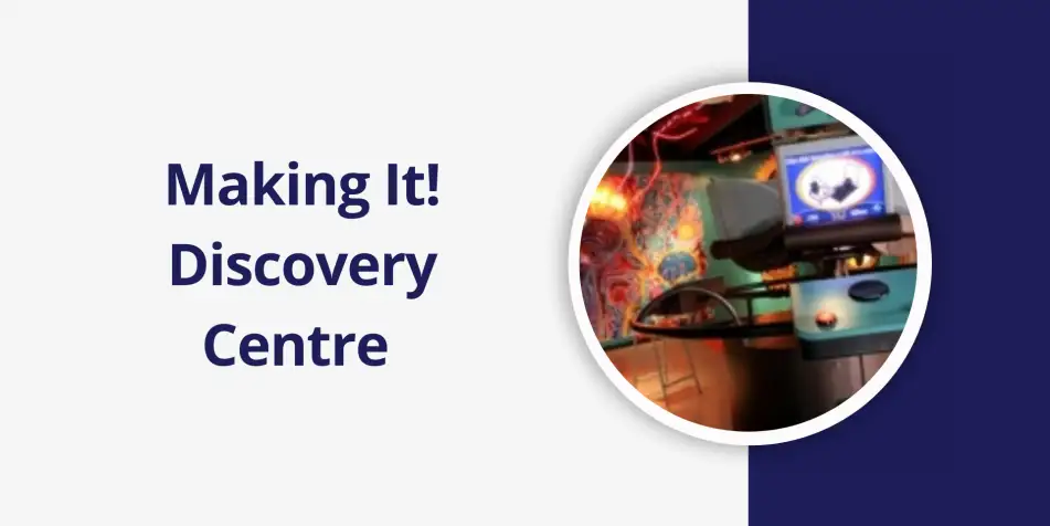 Image of Making It! Discovery Centre. A £2.6m Educational and Interactive Centre